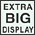 Extra big display